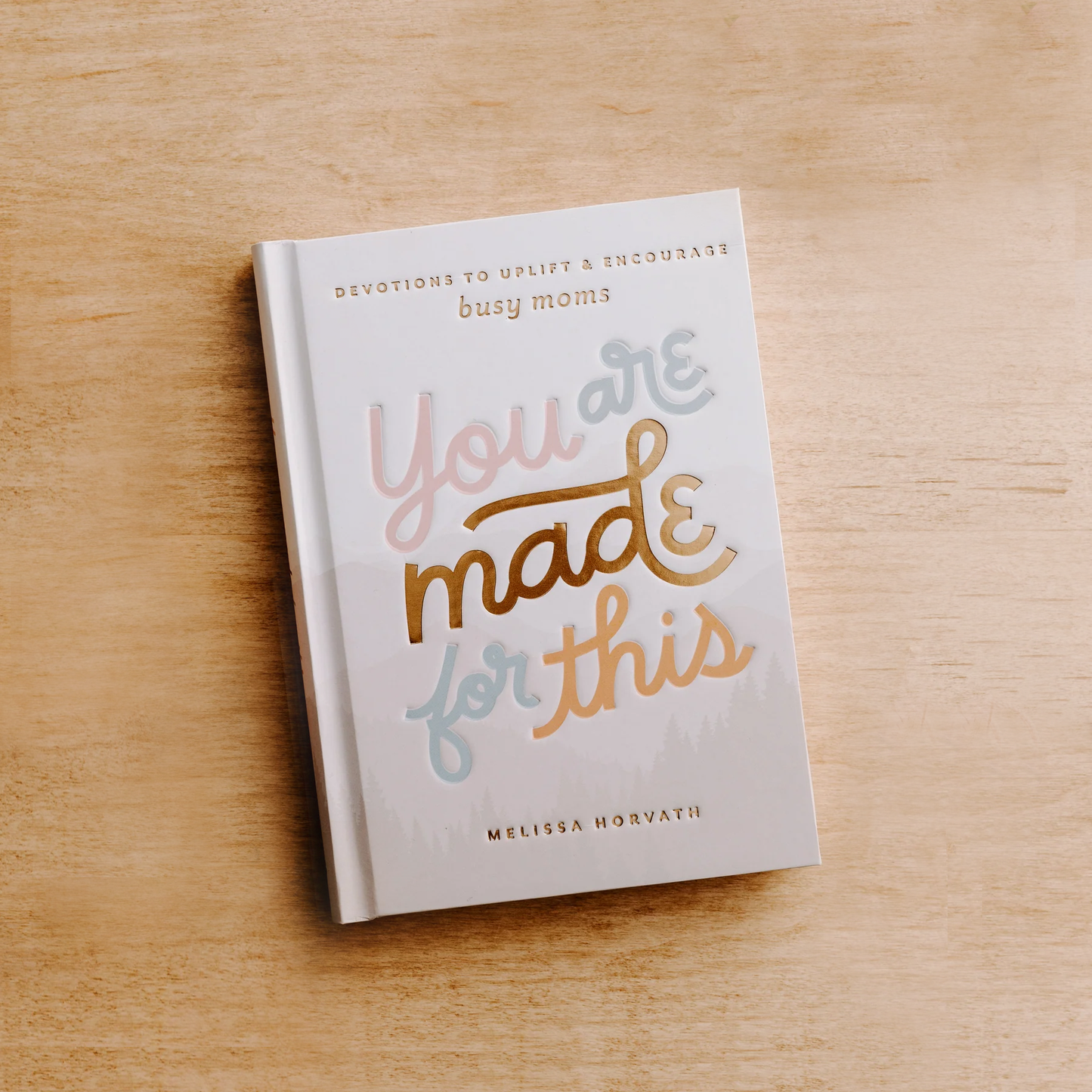 you are made for this: devotions to uplift & encourage moms