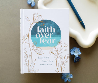 faith over fear: peace-filled prayers for a worried heart