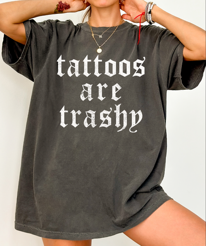 tattoos are trashy t shirt