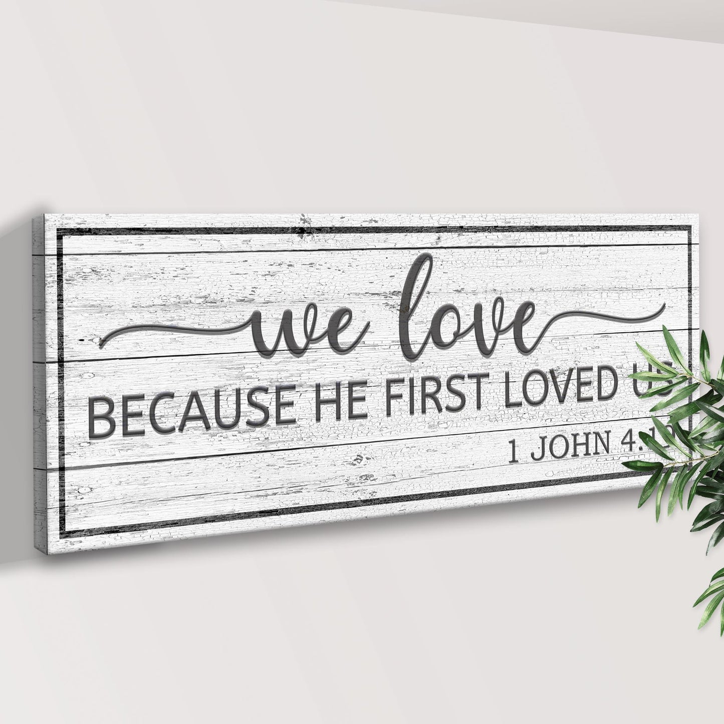 1 John 4:19 - Because He First Loved Us Sign