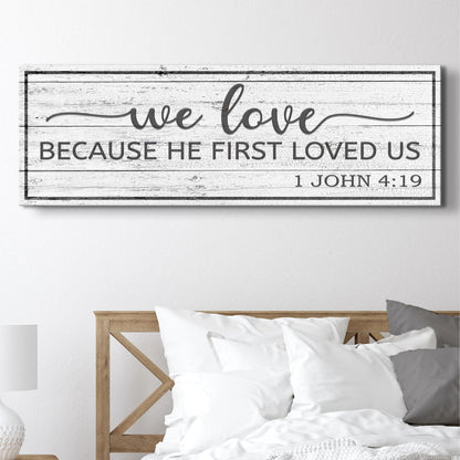 1 John 4:19 - Because He First Loved Us Sign